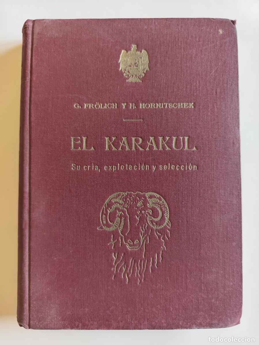Libros de segunda mano: EL KARAKUL. Su cr&iacute;a, explotaci&oacute;n y selecci&oacute;n - FR&Ouml;LICH,G. y HORNITSCHEK,H. - A&Ntilde;O 1946