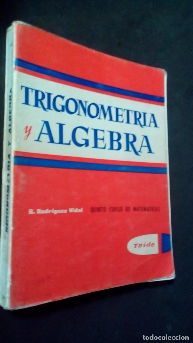Libros de segunda mano de Ciencias: TRIGONOMETRIA Y ALGEBRA QUINTO CURSO DE MATEMATICAS - R RODRIGUEZ VIDAL