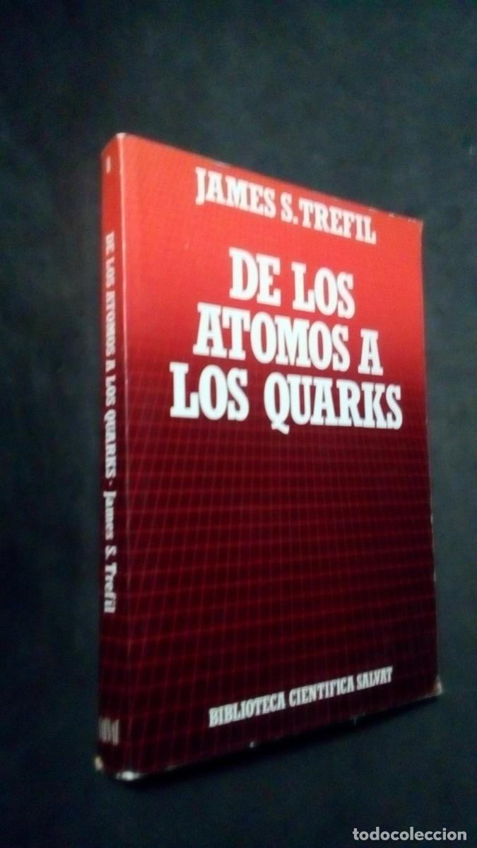 Libros de segunda mano de Ciencias: De los atomos a los quarks - James S. Trefil; Biblioteca Cientifica Salvat, n&ordm; 8