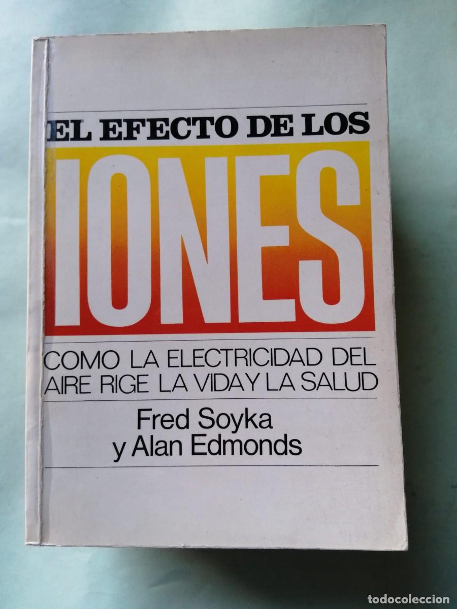 Libros de segunda mano de ciencias: EL EFECTO DE LOS IONES (FRED SOYKA - ALAN EDMONDS) - Foto 1