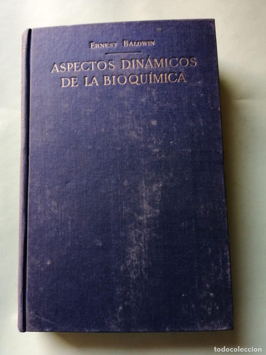 Libros de segunda mano de ciencias: ASPECTOS DINAMICOS DE LA BIOQUIMICA (ERNEST BALDWIN) - Foto 1