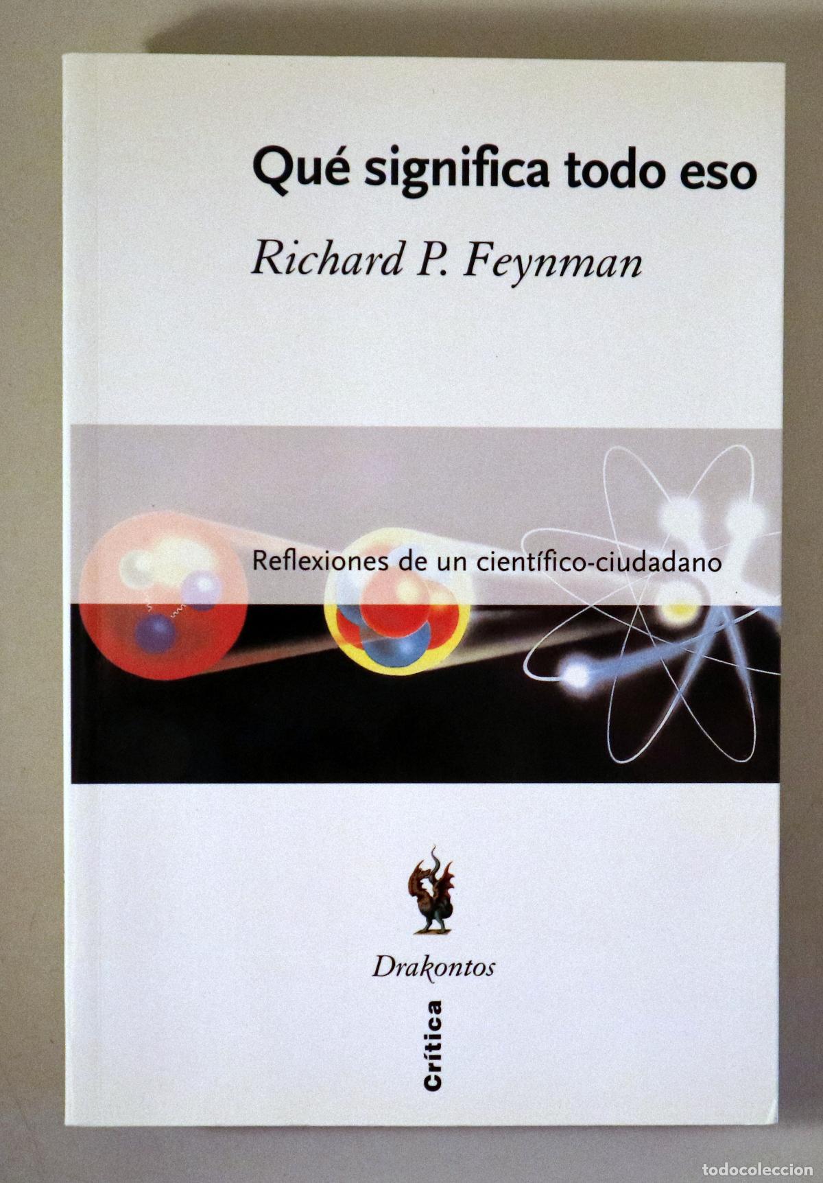 Second hand books of Sciences: FEYNMAN, Richard P. - QU&Eacute; SIGNIFICA TODO ESO - Barcelona 2004