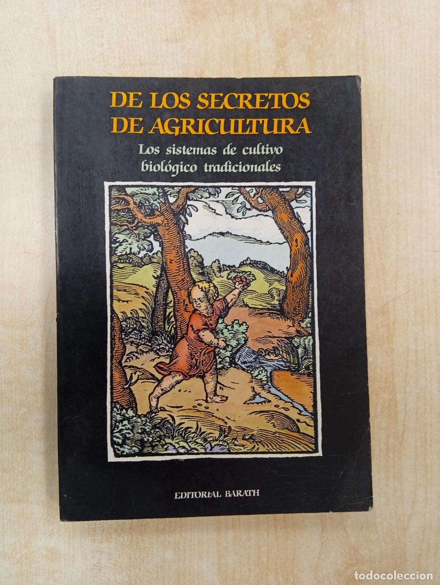 Libros de segunda mano: DE LOS SECRETOS DE LA AGRICULTURA. Los sistemas de cultivo biol&oacute;gico tradicionales. - V.V.A.A.