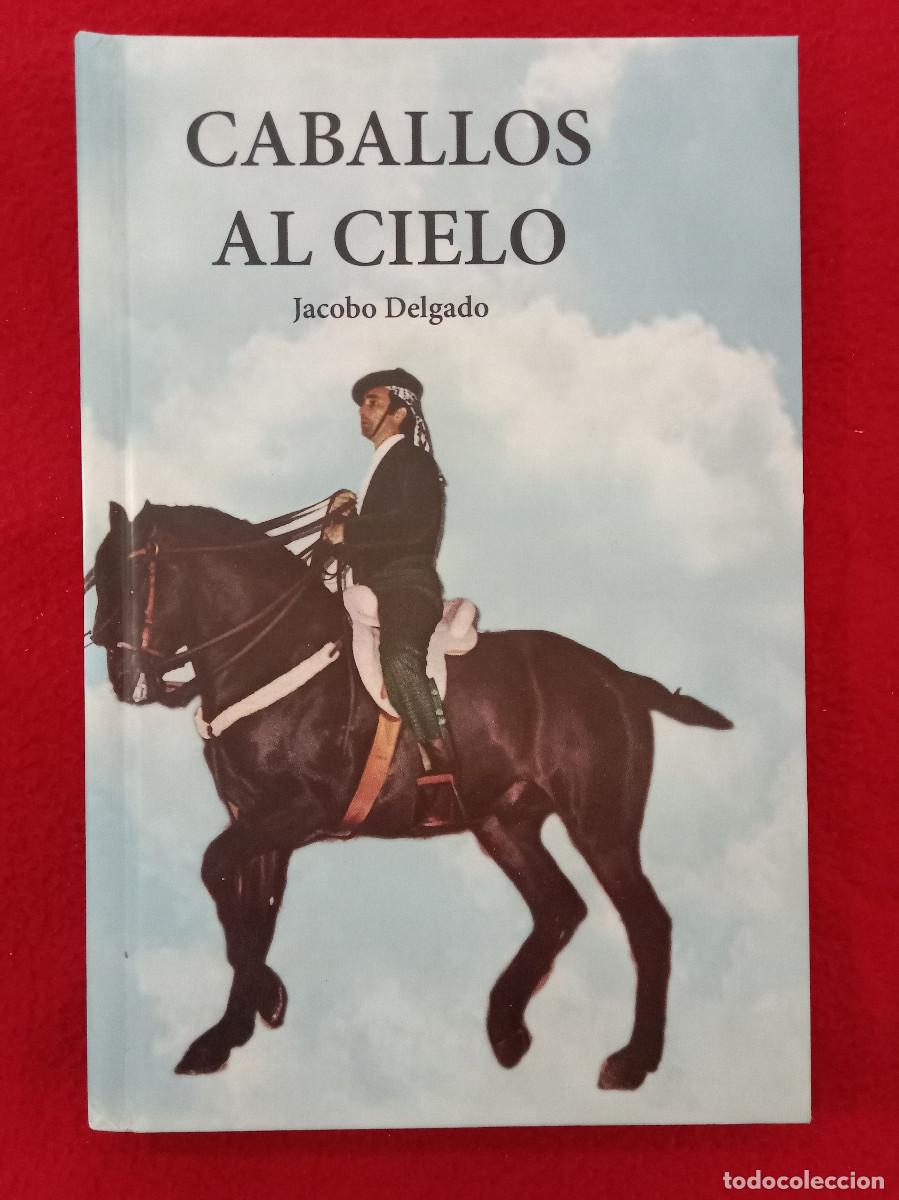 Libros de segunda mano: Caballos al Cielo - Jacobo Delgado - Edit. Editorial Niebla. 2022 (Fauna y Flora)