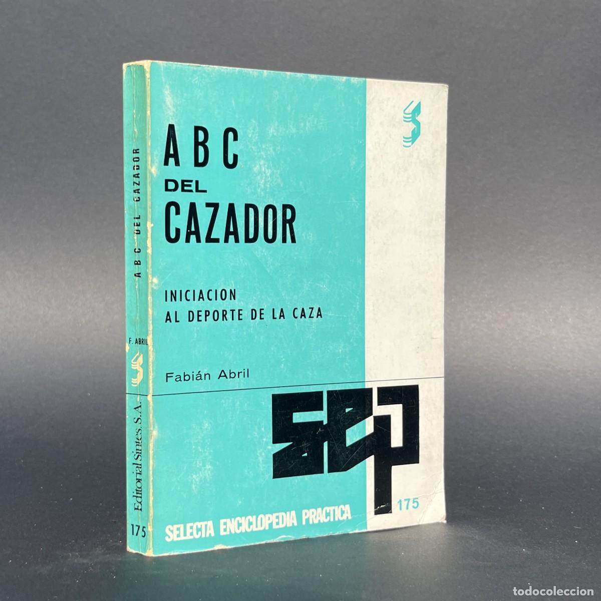 Libros de segunda mano: ABC DEL CAZADOR - INICIACION AL DEPORTE DE LA CAZA