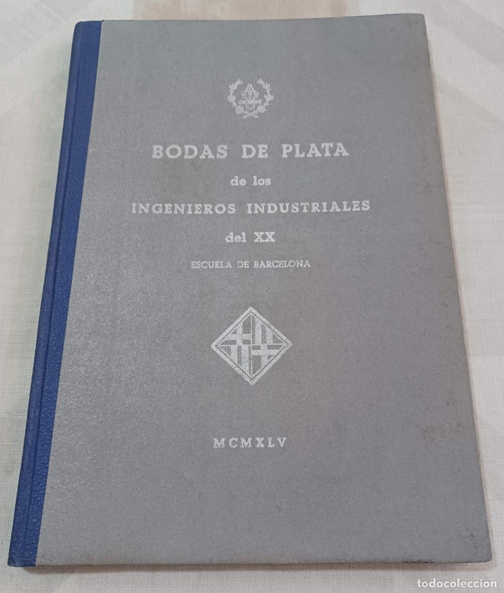 Libros de segunda mano de Ciencias: BODAS DE PLATA DE LOS INGENIEROS INDUSTRIALES DEL MCMXX (1920-1945) - ESCUELA DE BARCELONA