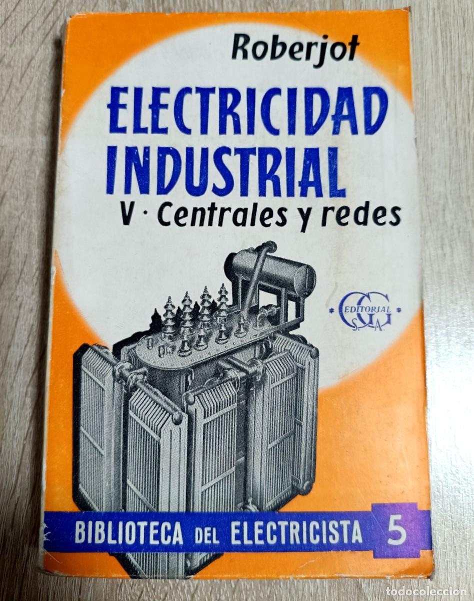 Libros de segunda mano de Ciencias: LIBRO - BIBLIOTECA DEL ELECTRICISTA - ELECTRICIDAD INDUSTRIAL - CENTRALES Y REDES - A&Ntilde;O 1960
