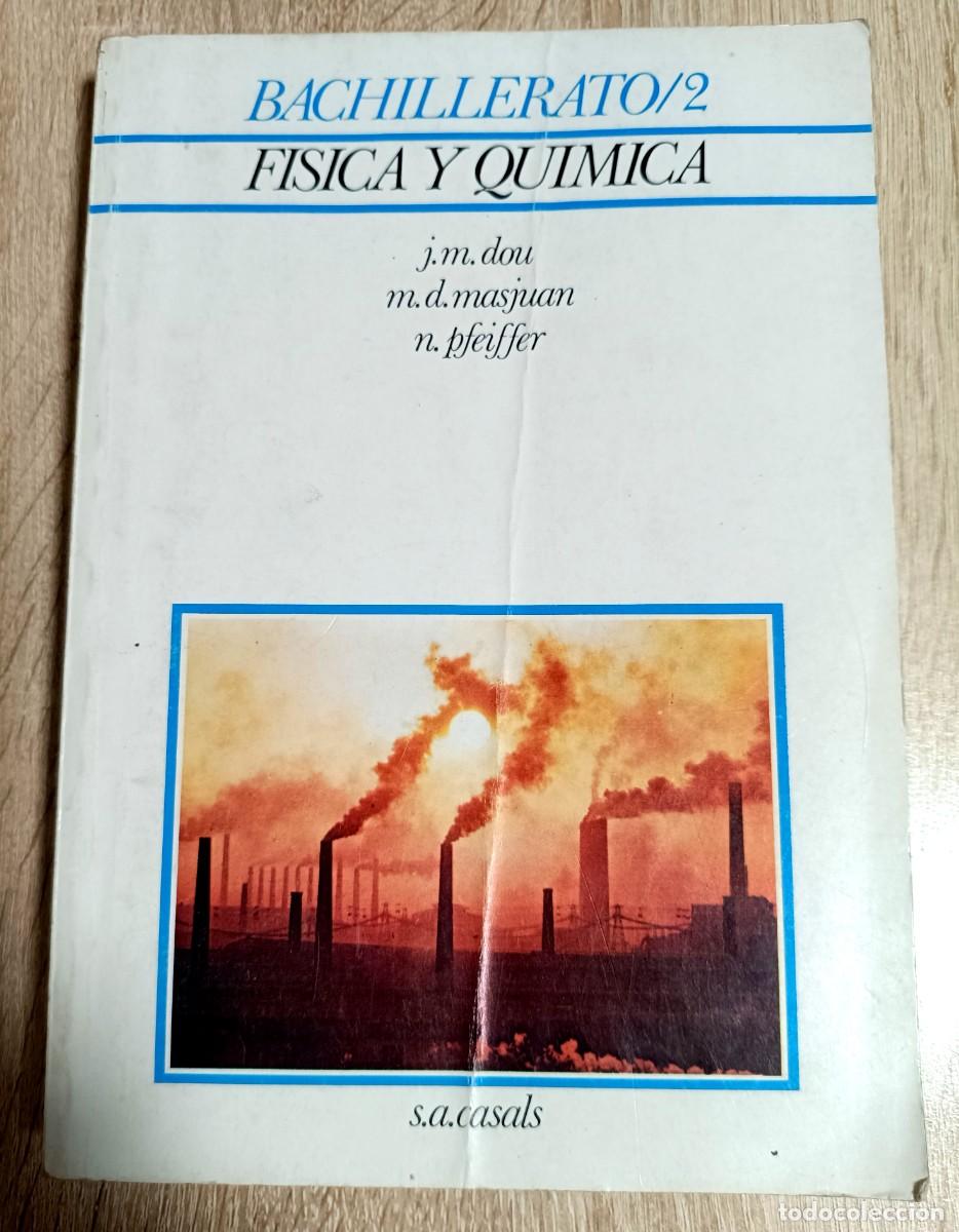 Libros de segunda mano de Ciencias: LIBRO - BACHILLERATO/2 - FISICA Y QUIMICA - J.M. DOU, M.D. MASJUAN, N. PFEIFFER - S.A. CASALS - 1980