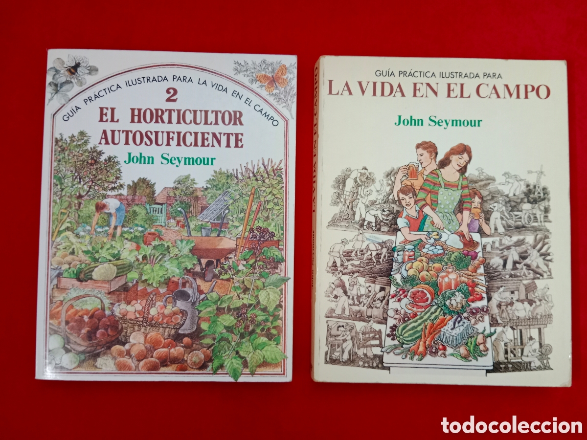 Libros de segunda mano: LA VIDA EN EL CAMPO Y EL HORTICULTOR AUTOSUFICIENTE JOHN SEYMOUR, PRIMERA EDICI&Oacute;N
