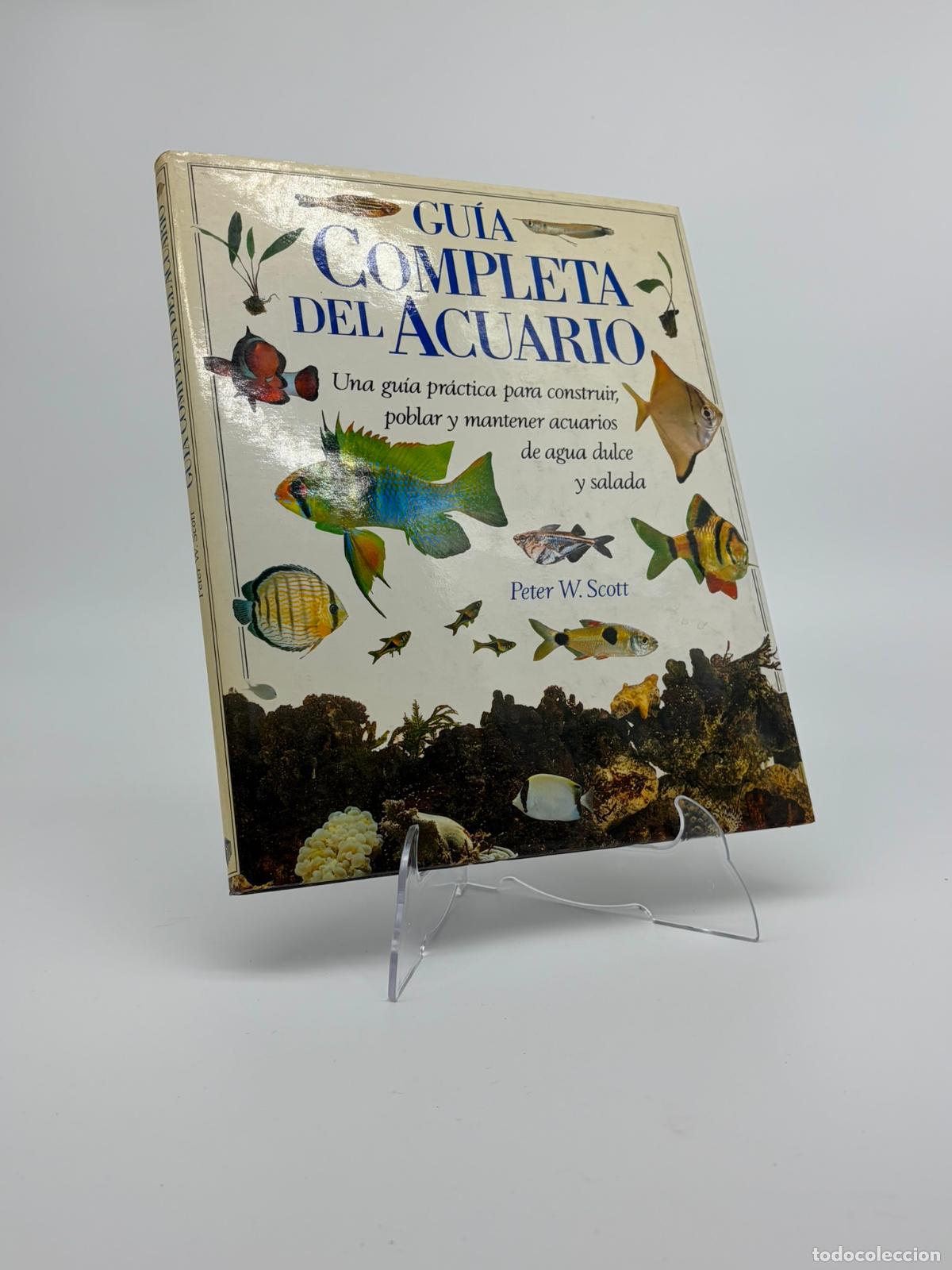 Libros de segunda mano: GUIA COMPLETA DEL ACUARIO - PETER W. SCOTT - EDITORIAL BLUME - CARTONE