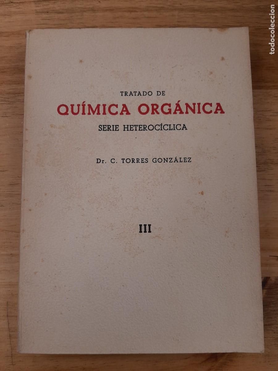 Libros de segunda mano de Ciencias: Tratado de Qu&iacute;mica Org&aacute;nica: Tomo III (Serie Heteroc&iacute;clica) - Torres Gonz&aacute;lez - S.A.E.T.A. 1964