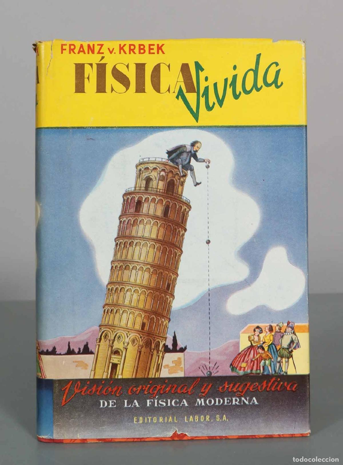 Libros de segunda mano de Ciencias: F&iacute;sica Vivida: Visi&oacute;n original y sugestiva de la f&iacute;sica moderna - Franz von Krbek - Editorial Labor