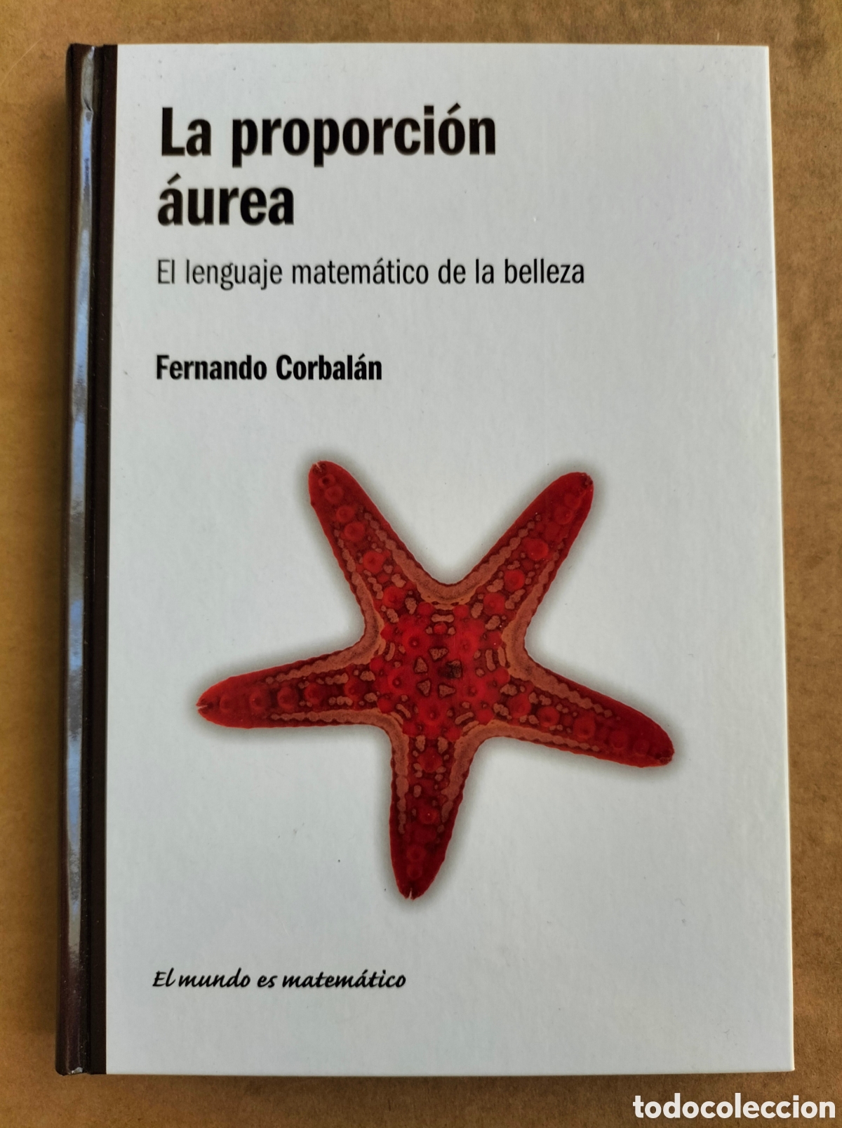 Libros de segunda mano de Ciencias: La proporci&oacute;n &aacute;urea. Fernando Corbal&aacute;n. El mundo es matem&aacute;tico. RBA coleccionables, 2010. Libro