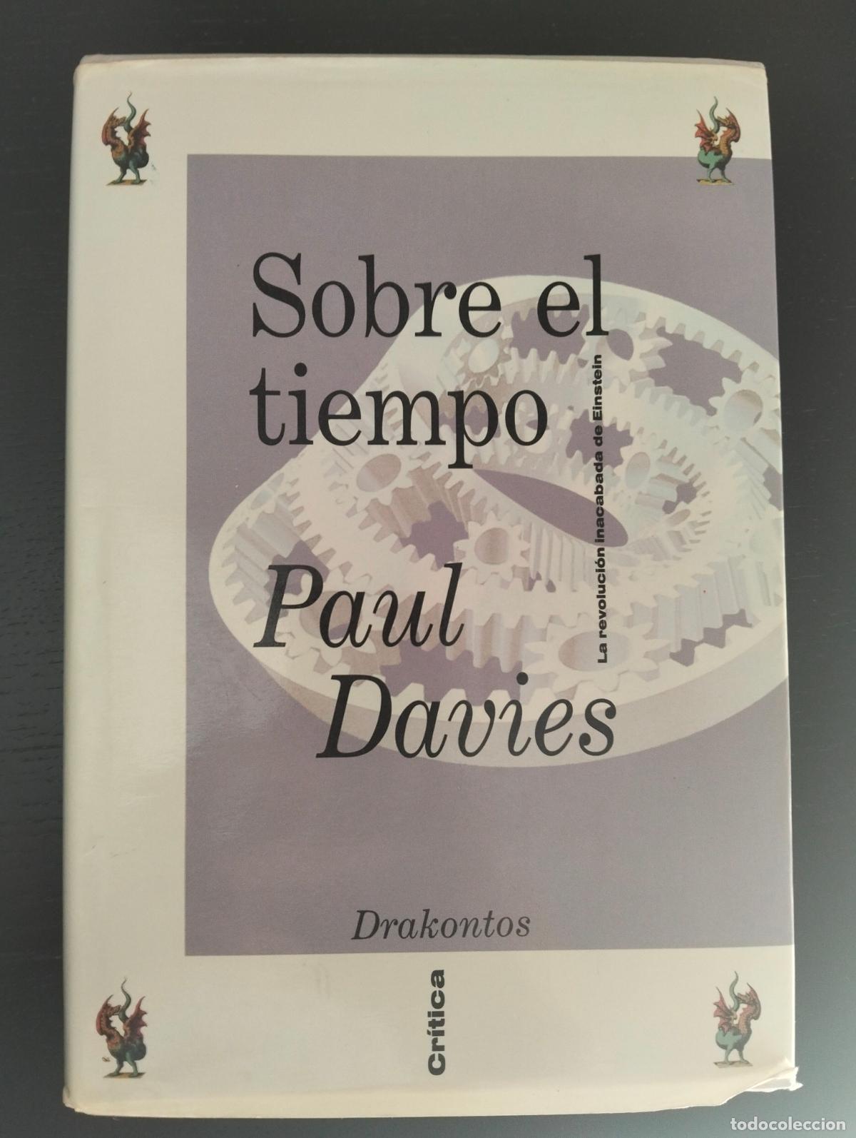 Libros de segunda mano de Ciencias: Fisica. Sobre el Tiempo, Paul Davies, col. Drakontos, Critica, 1996 VISITA MI CATALOGO, L55