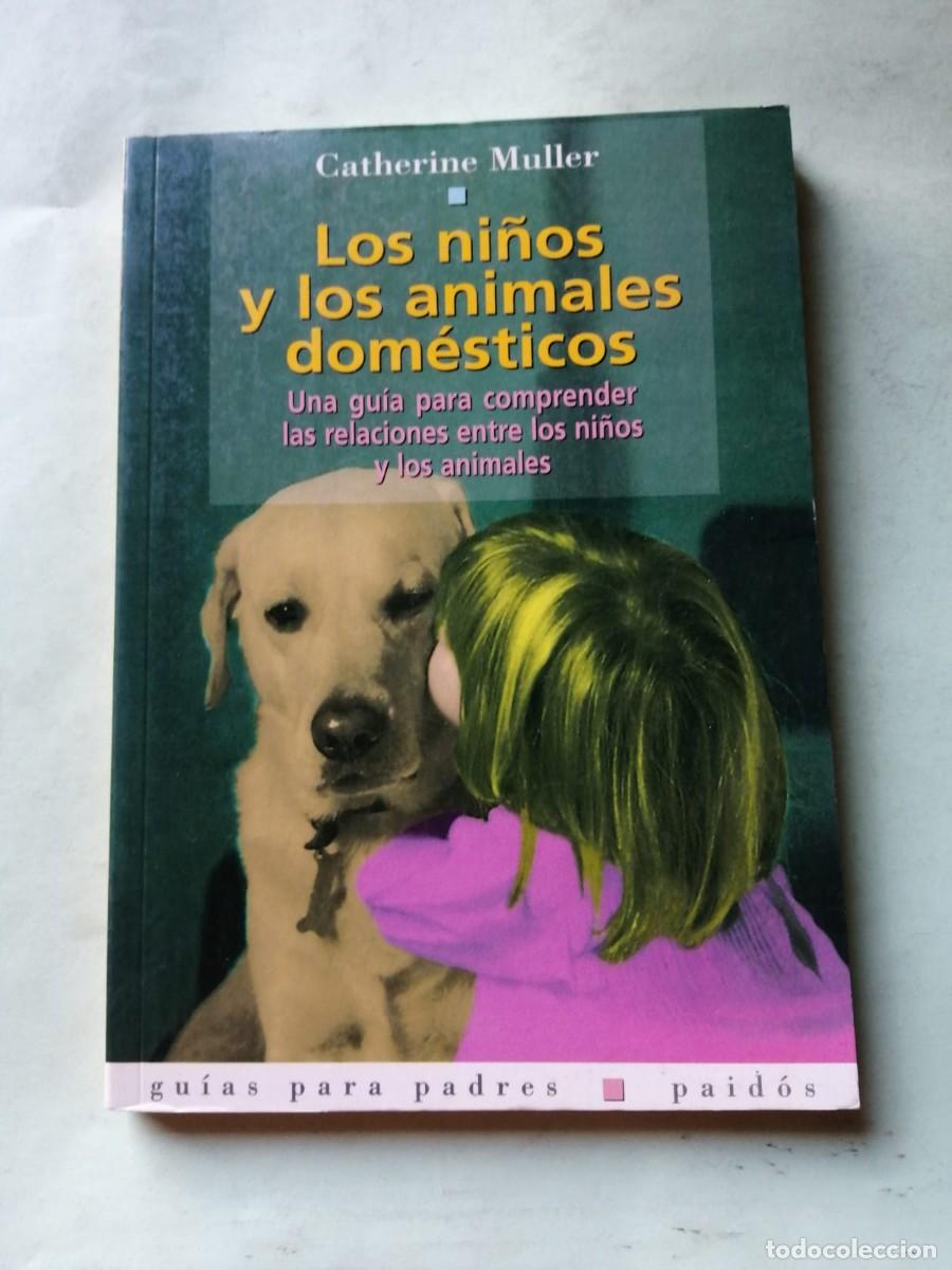 Libros de segunda mano: LOS NI&Ntilde;OS Y LOS ANIMALES DOMESTICOS (CATHERINE MULLER)
