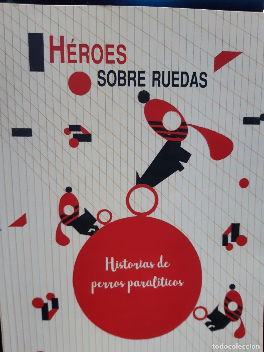 Libros de segunda mano: HEROES SOBRE RUEDAS HISTORIAS DE PERROS PARALITICOS SUSANA MOLLA FIGUERES