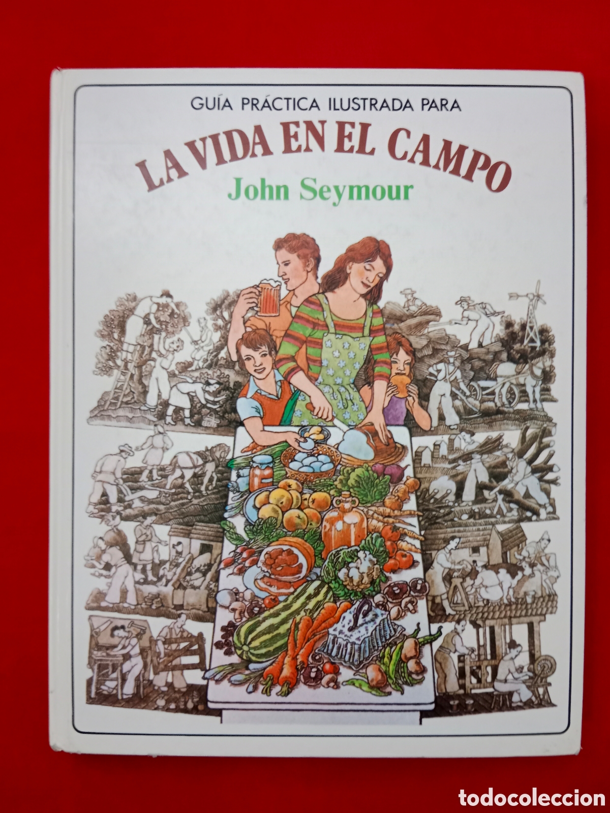 Libros de segunda mano: LA VIDA EN EL CAMPO, JOHN SEYMOUR, TAPA DURA, PRIMERA EDICI&Oacute;N