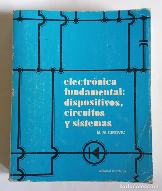 Libros de segunda mano de Ciencias: ELECTRONICA FUNDAMENTAL: DISPOSITIVOS CIRCUITOSY SISTEMAS - MICHAEL M. CIROVIC