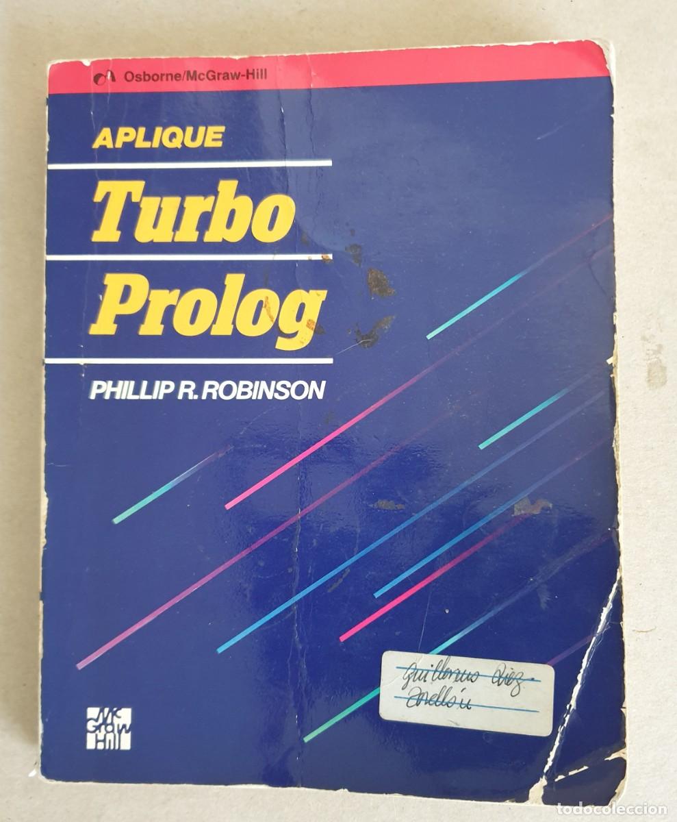 Libros de segunda mano de Ciencias: Aplique. Turbo Prolog. Phillip R. Robinson. Osborne McGraw-Hill. 1987.