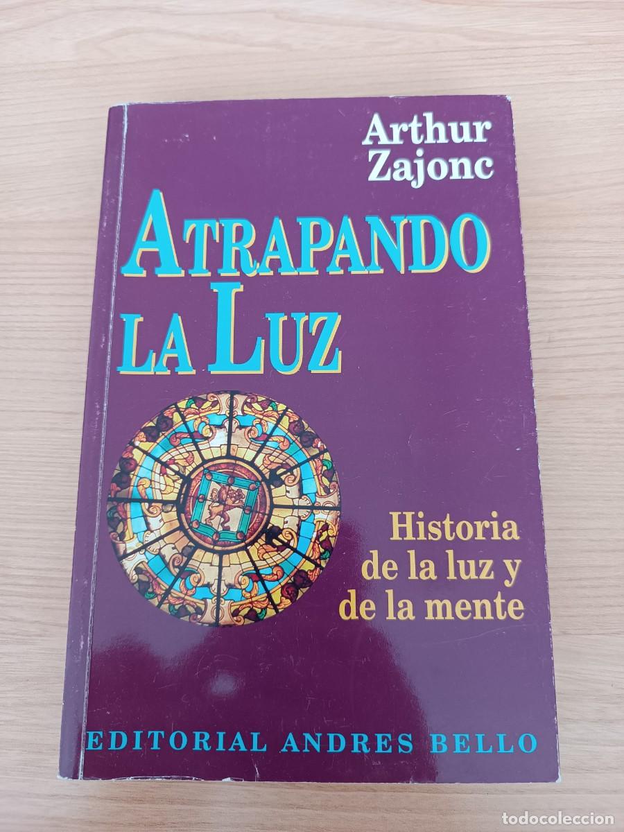 Libros de segunda mano de Ciencias: Atrapando la luz - Arthur Zajonc. Andr&eacute;s Bello