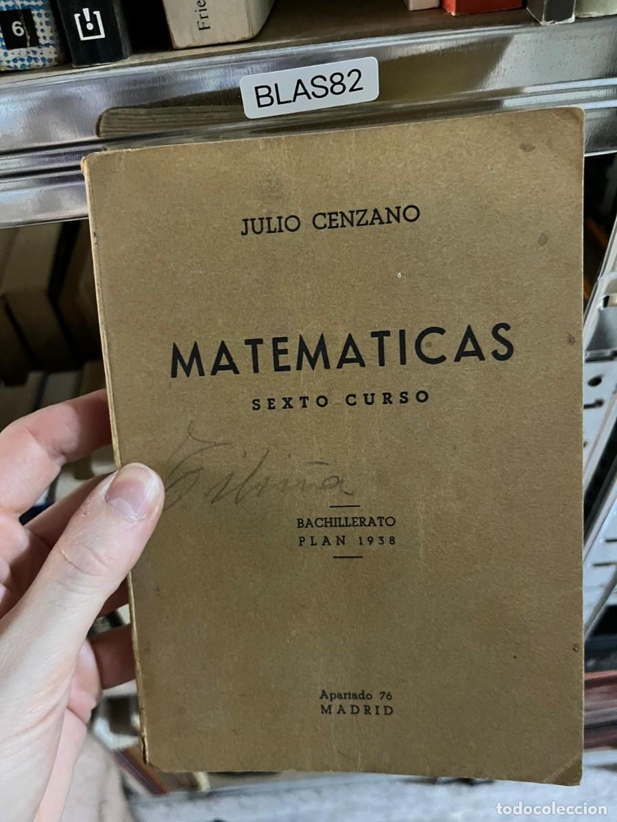 Libros de segunda mano de Ciencias: BLAS82 - Matem&aacute;ticas. Sexto Curso. Bachillerato Plan 1938 &mdash; Julio Cenzano.