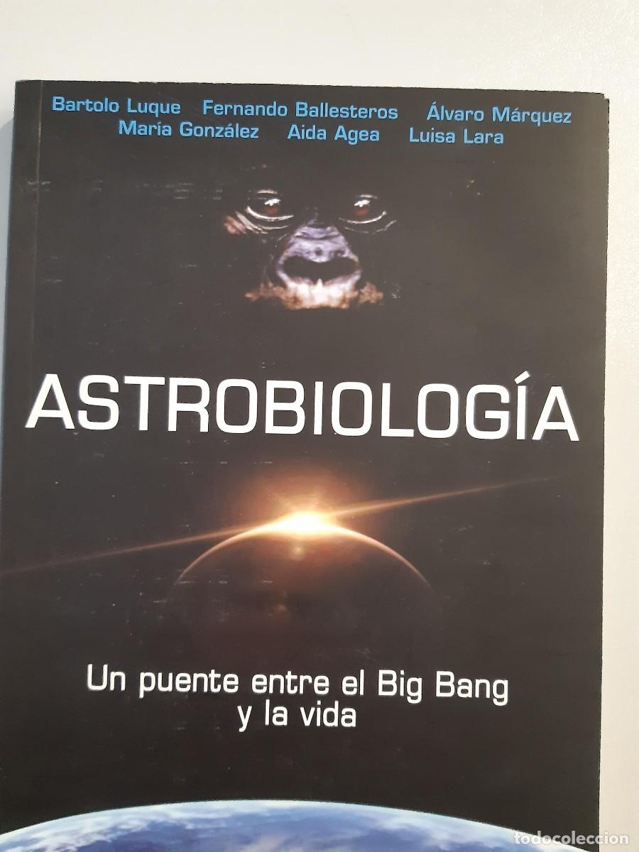 Libros de segunda mano de Ciencias: Astrobiolog&iacute;a. Un puente entre el Big Bang y la vida - Luque, Bartolo; Ballesteros, Fernando;