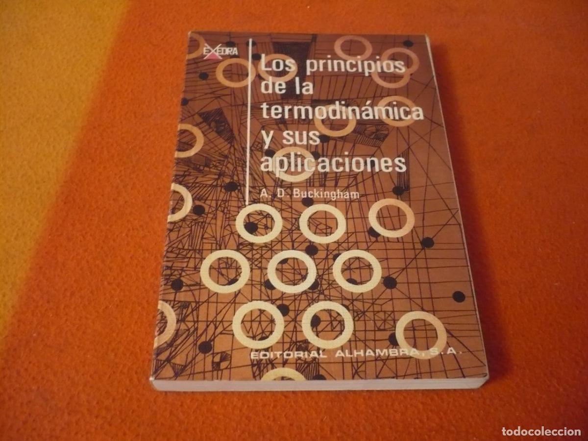 Libros de segunda mano de Ciencias: LOS PRINCIPIOS DE LA TERMODINAMICA Y SUS APLICACIONES ( BUCKINGHAM ) FISICA QUIMICA MATEMATICA