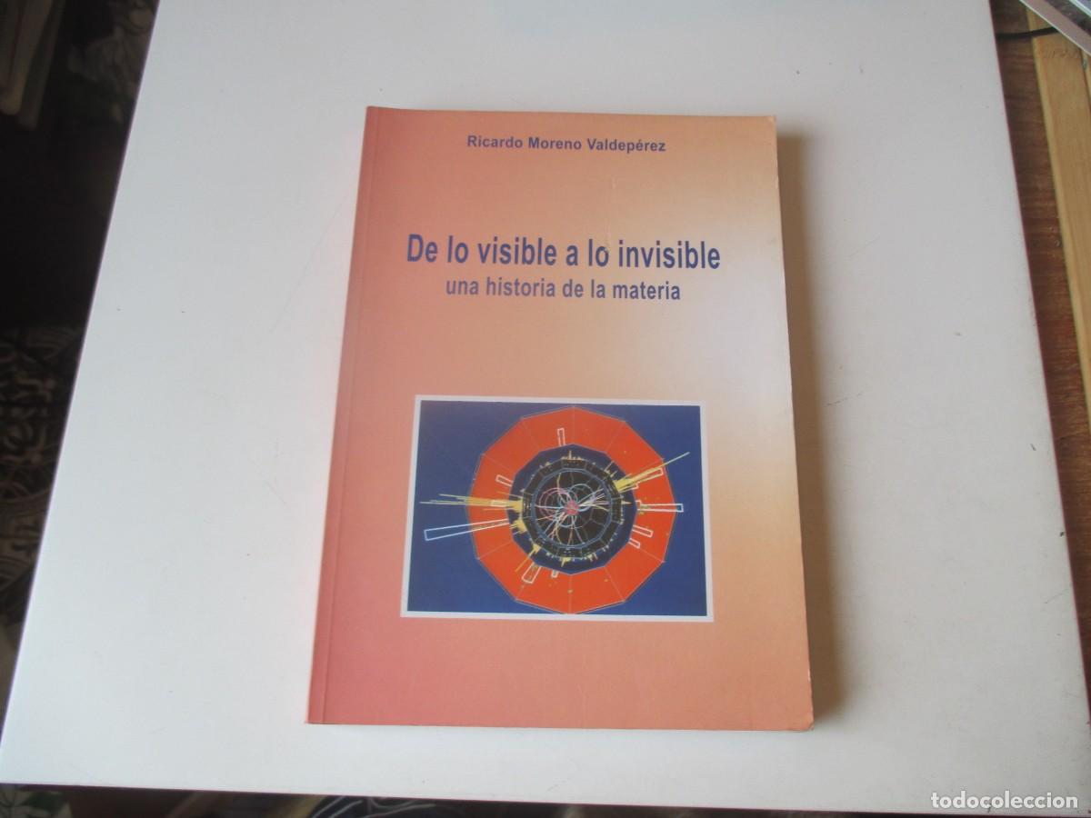 Libros de segunda mano de Ciencias: RICARDO MORENO VALDEP&Eacute;REZ De lo visible a lo invisible una historia de la materia W40547
