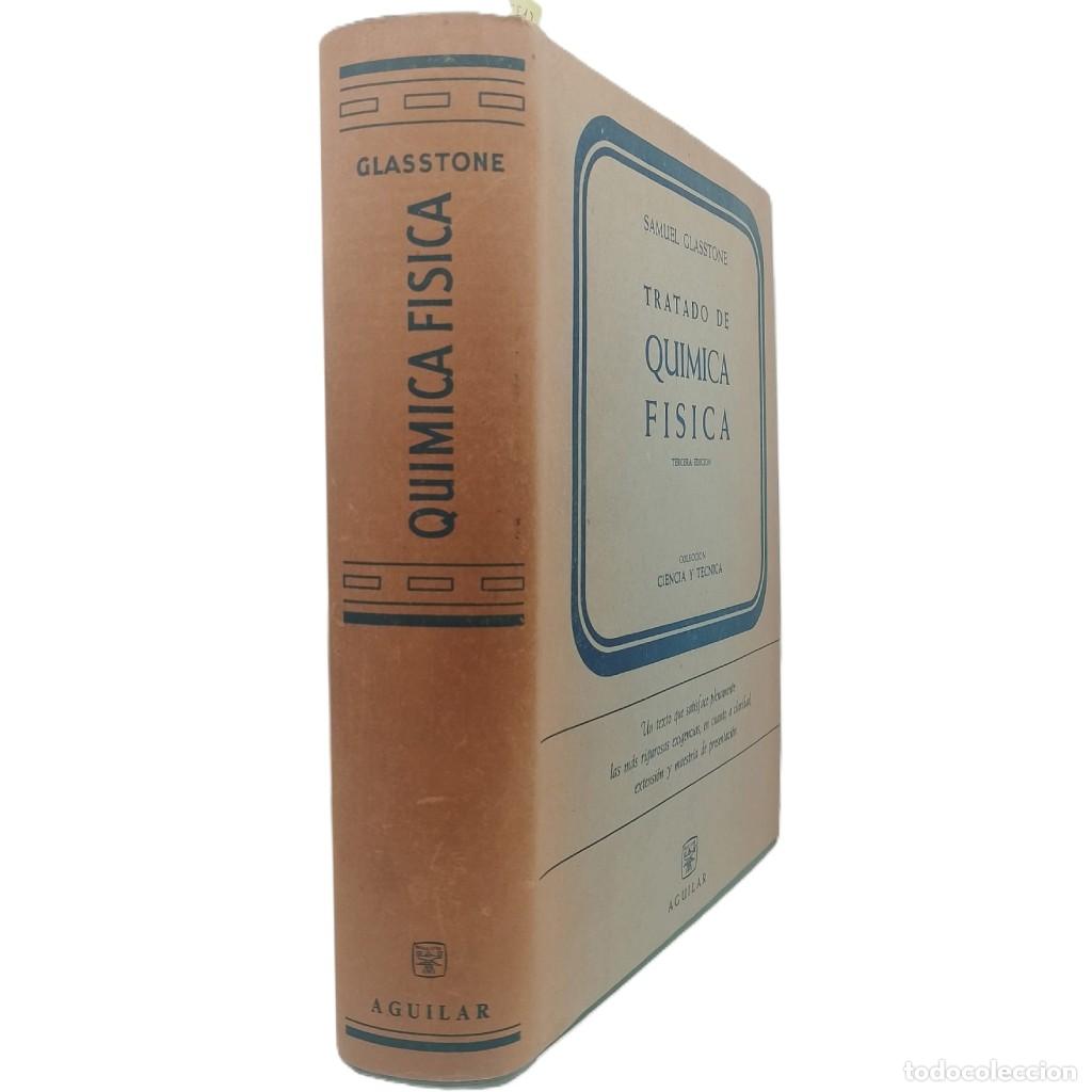Libros de segunda mano de Ciencias: TRATADO DE QU&Iacute;MICA F&Iacute;SICA. Glasstone, Samuel