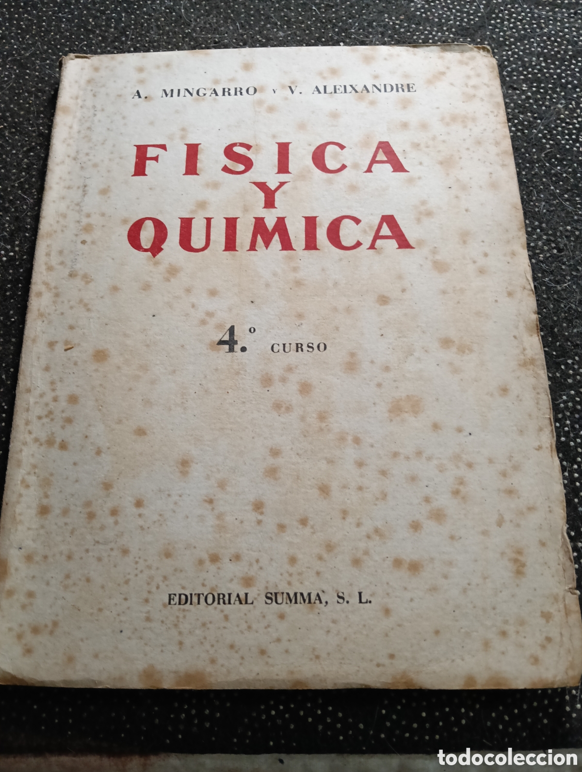 Libros de segunda mano de Ciencias: F&Iacute;SICA Y QUIMICA 4&ordm; CURSO. A. MINGARRO / V. ALEIXANDRE. Editorial Summa, 1944. 5&ordf; Ed