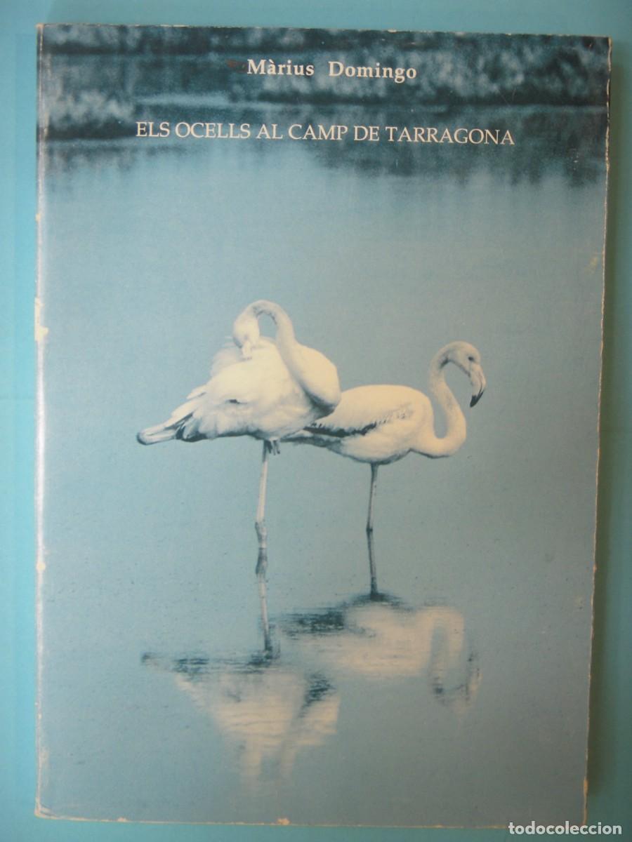 Libros de segunda mano: ELS OCELLS AL CAMP DE TARRAGONA - MARIUS DOMINGO - CENTRE DE LECTURA REUS N. 26, 1988 1&ordf; EDICIO