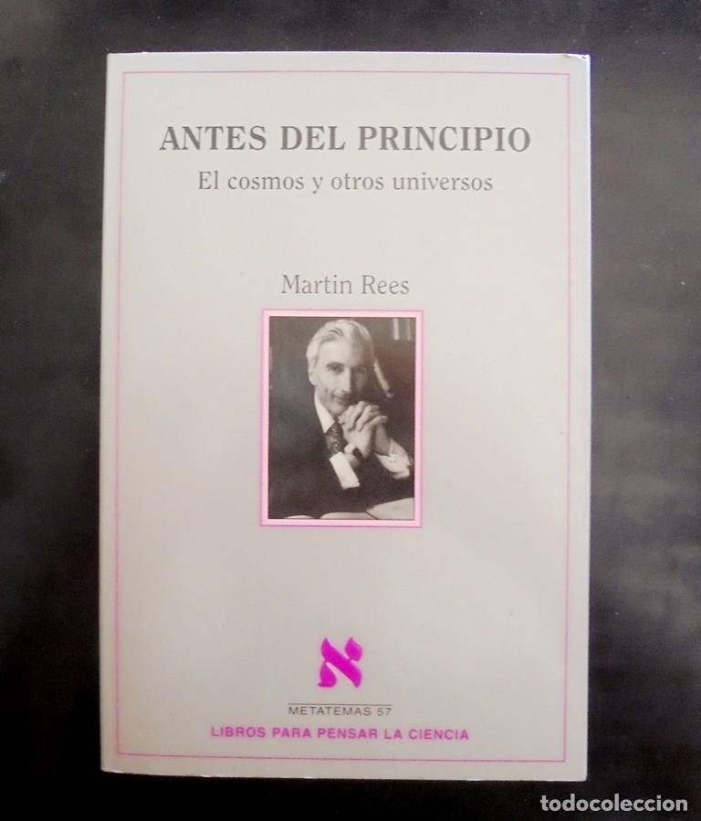 Libros de segunda mano de Ciencias: Antes del principio. El cosmos y otros universos Martin Rees 1999 impecable 1a Tusquets cosmologia
