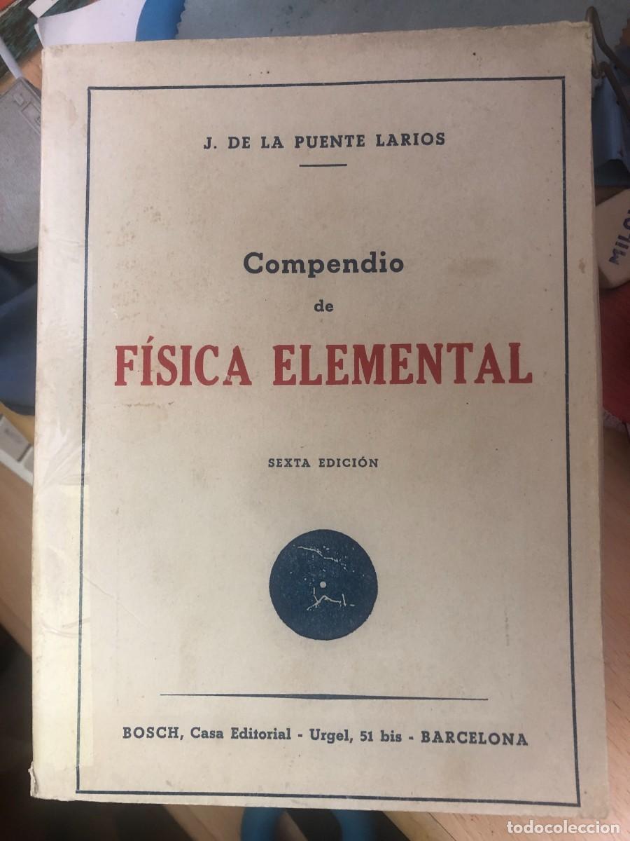Libros de segunda mano de Ciencias: Libro Fisica Elemental Compendio J De La Puente Larios Bosch 1951 Antiguo