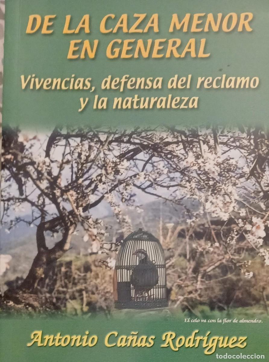 Libros de segunda mano: DE LA CAZA MENOR EN GENERAL. VIVENCIAS, DEFENSA DEL RECLAMO Y LA NATURALEZA - ANTONIO CA&Ntilde;AS RODRIGUE