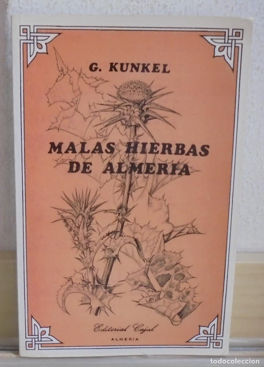 Libros de segunda mano: Malas hierbas de Almer&iacute;a y su importancia socio-econ&oacute;mica. G. Kunkel. 60 l&aacute;minas de Anne Kunkel