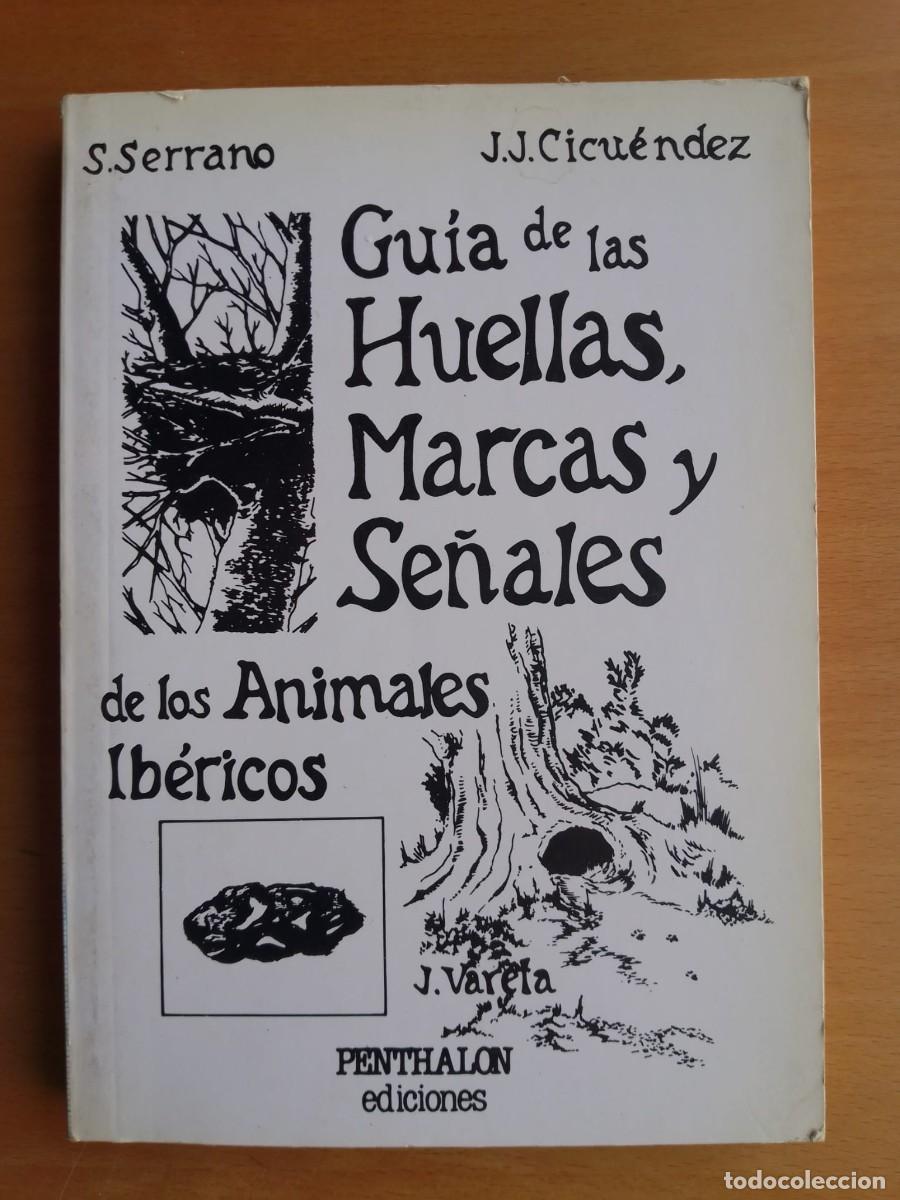 Libros de segunda mano: Gu&iacute;a de las Huellas, Marcas y Se&ntilde;ales de los Animales Ib&eacute;ricos, de S. Serrano y J. J. Cicu&eacute;ndez