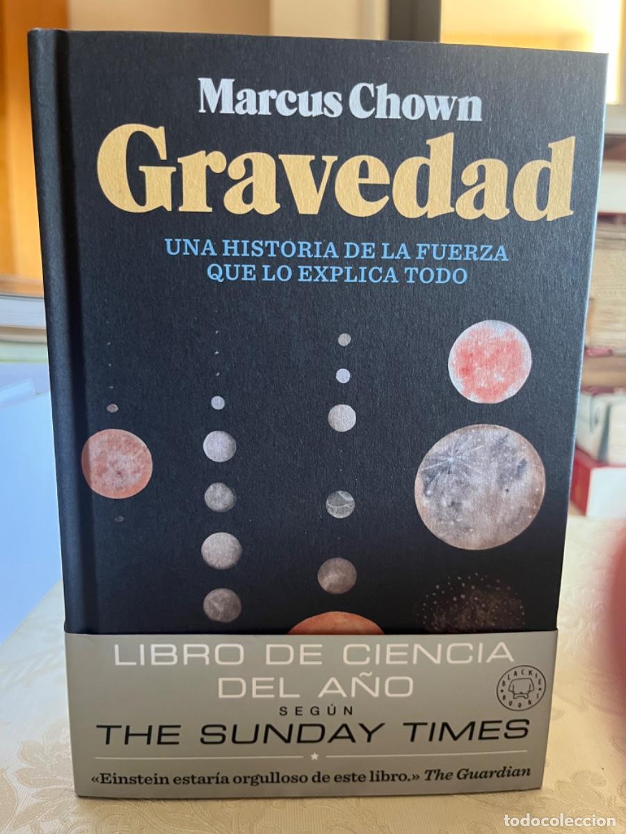 Libros de segunda mano de Ciencias: Chown, Marcus.-Gravedad. Una historia de la fuerza que lo explica todo.