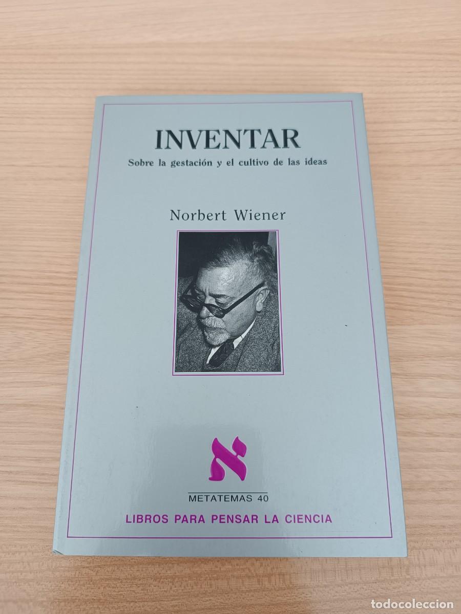 Libros de segunda mano de Ciencias: Inventar. Sobre la gestaci&oacute;n y el cultivo de las ideas - Norbert Wiener. Tusquets