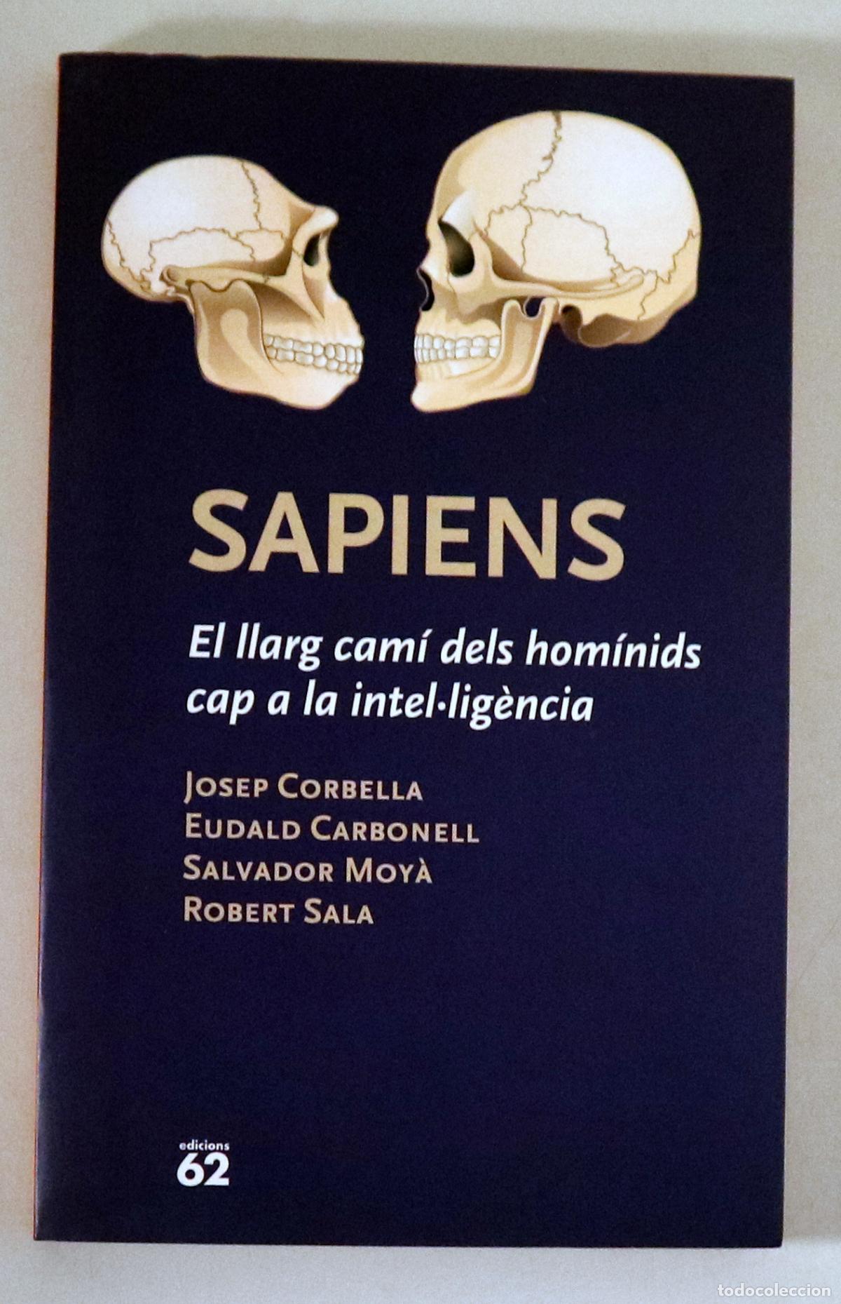 Second hand books: CORBELLA, Josep - CARBONELL, Eudald, et al - SAPIENS. El llarg cam&iacute; dels hom&iacute;nids cap a la intel&middot;lig