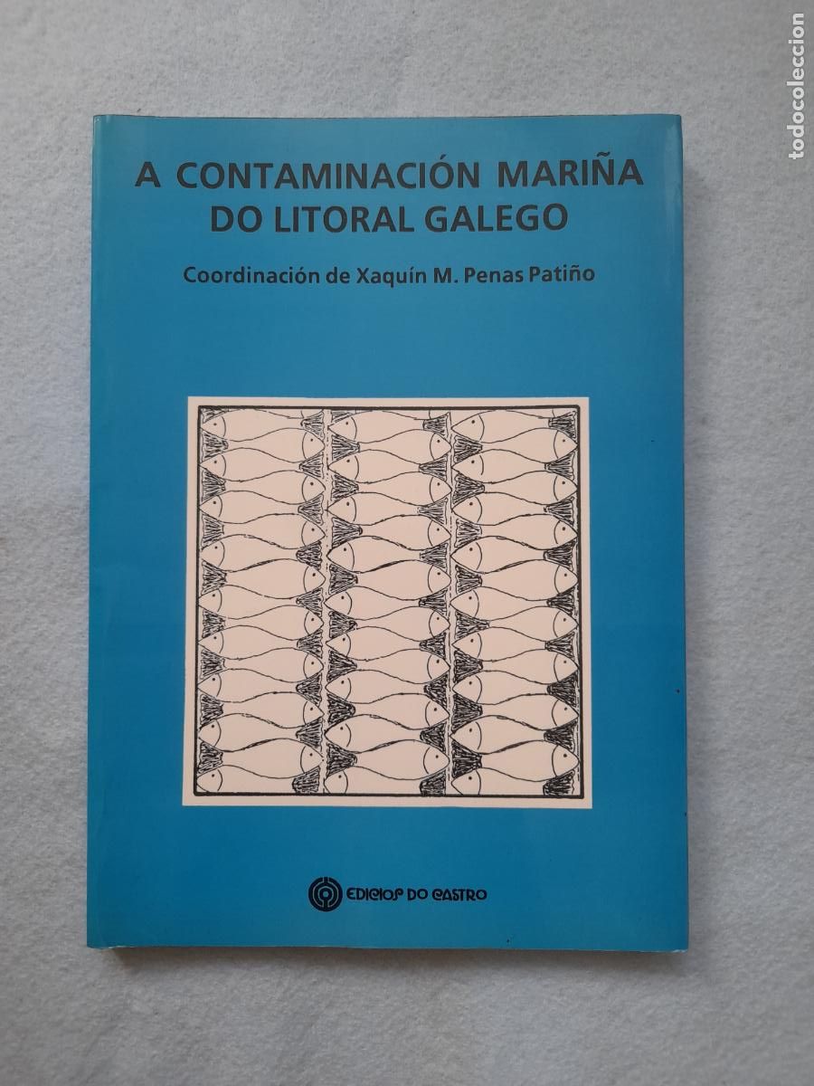 Second hand books: A Contaminaci&oacute;n Mari&ntilde;a do Litoral Galego. Xaqu&iacute;n Penas Pati&ntilde;o. Dedicado por el autor.