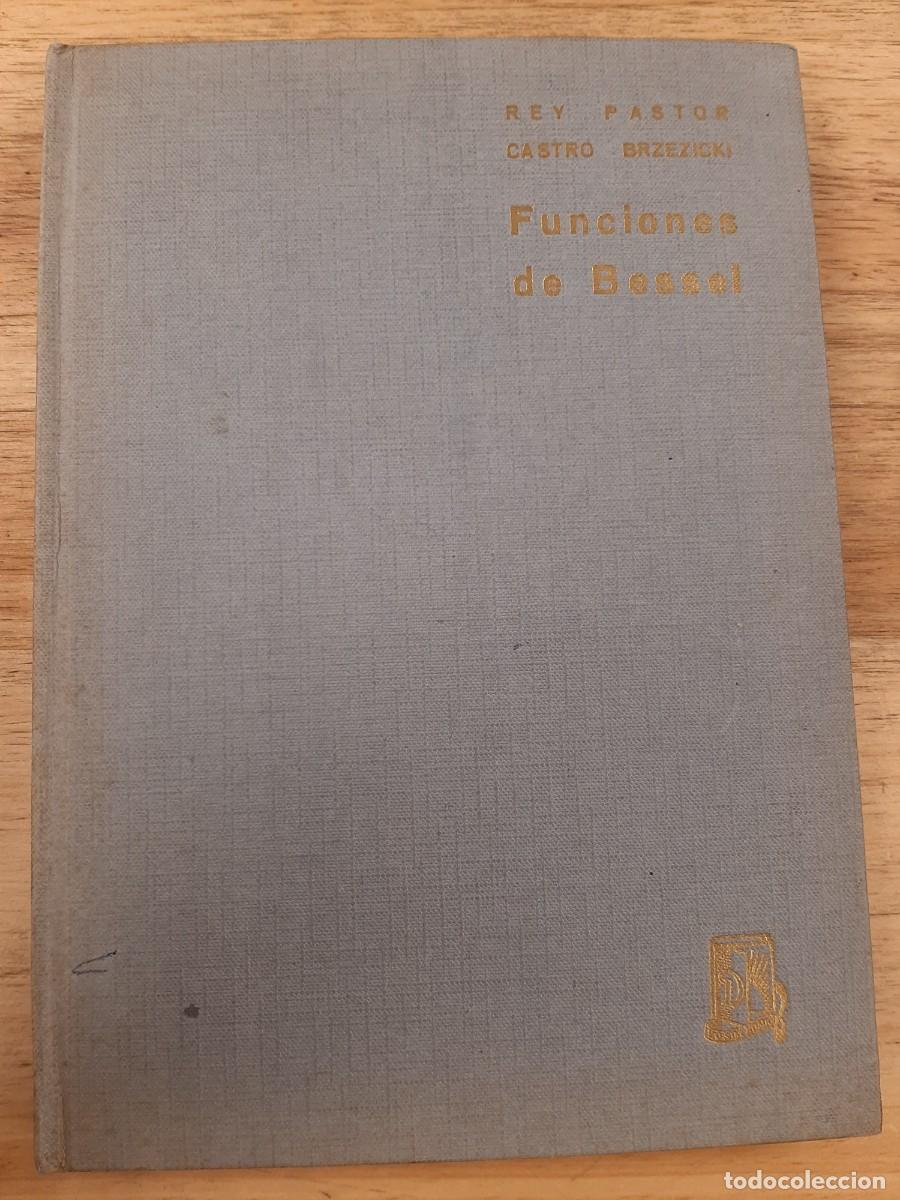 Libros de segunda mano de Ciencias: Funciones de Bessel - J. Rey Pastor y A. de Castro Brzezicki - Editorial Dossat, 1958