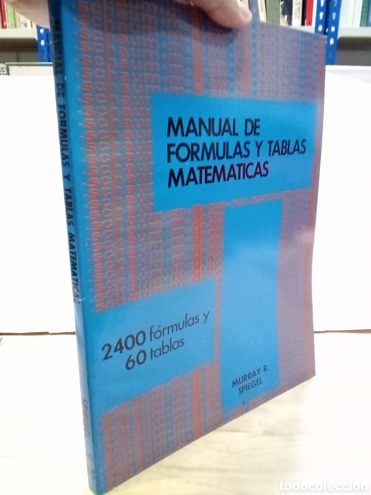 Second hand books of Sciences: Murray R. Spiegel - Manual de F&oacute;rmulas y Tablas Matematicas