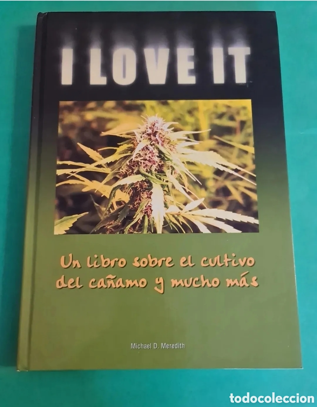 Libri di seconda mano: Libro I Love It/ Cultivo del c&aacute;&ntilde;amo y mucho m&aacute;s.