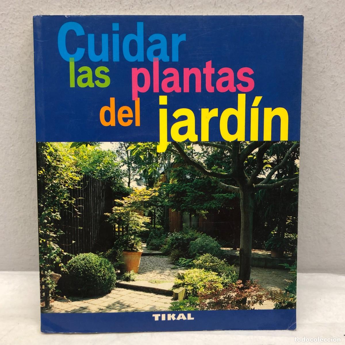 Libros de segunda mano: CUIDAR LAS PLANTAS DEL JARD&Iacute;N - TIKAL EDICIONES - SUSAETA - REF. 091-019 / 1103