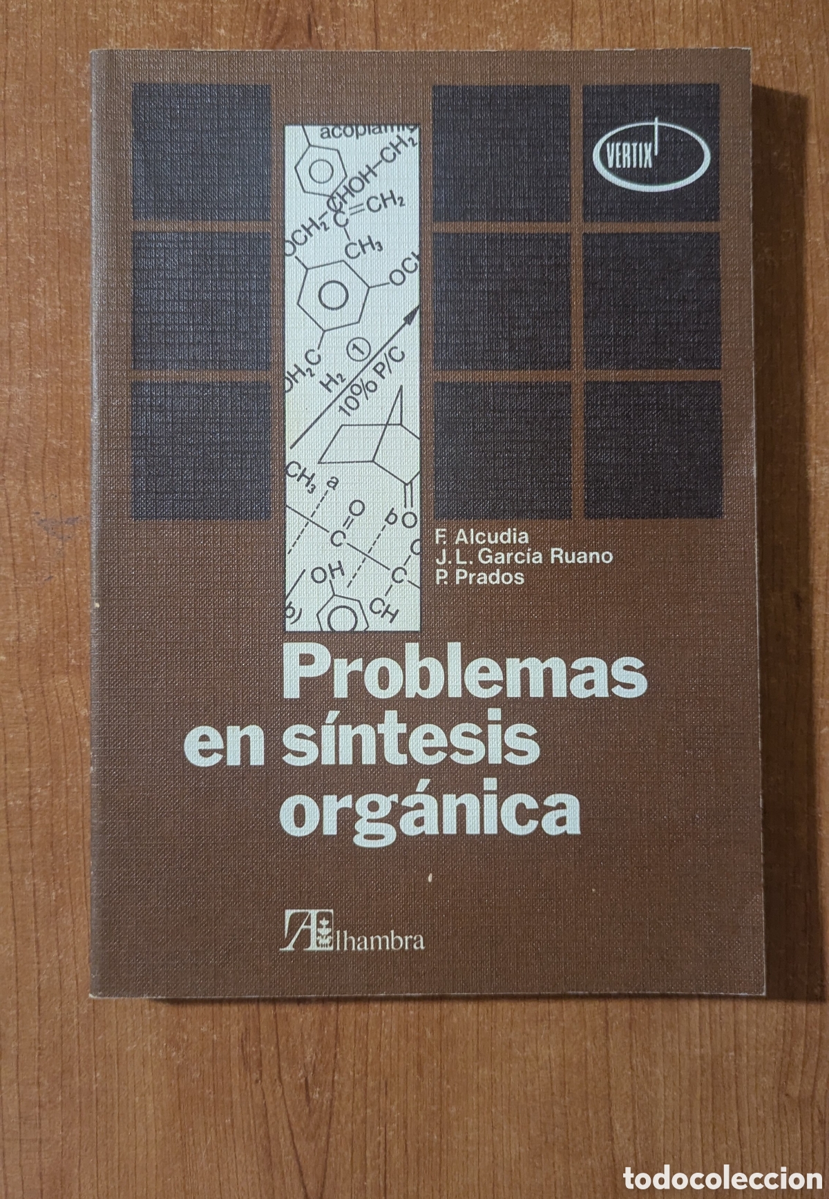 Libros de segunda mano de Ciencias: Problemas en S&iacute;ntesis Org&aacute;nica. F. Alcudia, J.L. Garc&iacute;a Ruano y P. Prados Editorial Alhambra Vertix