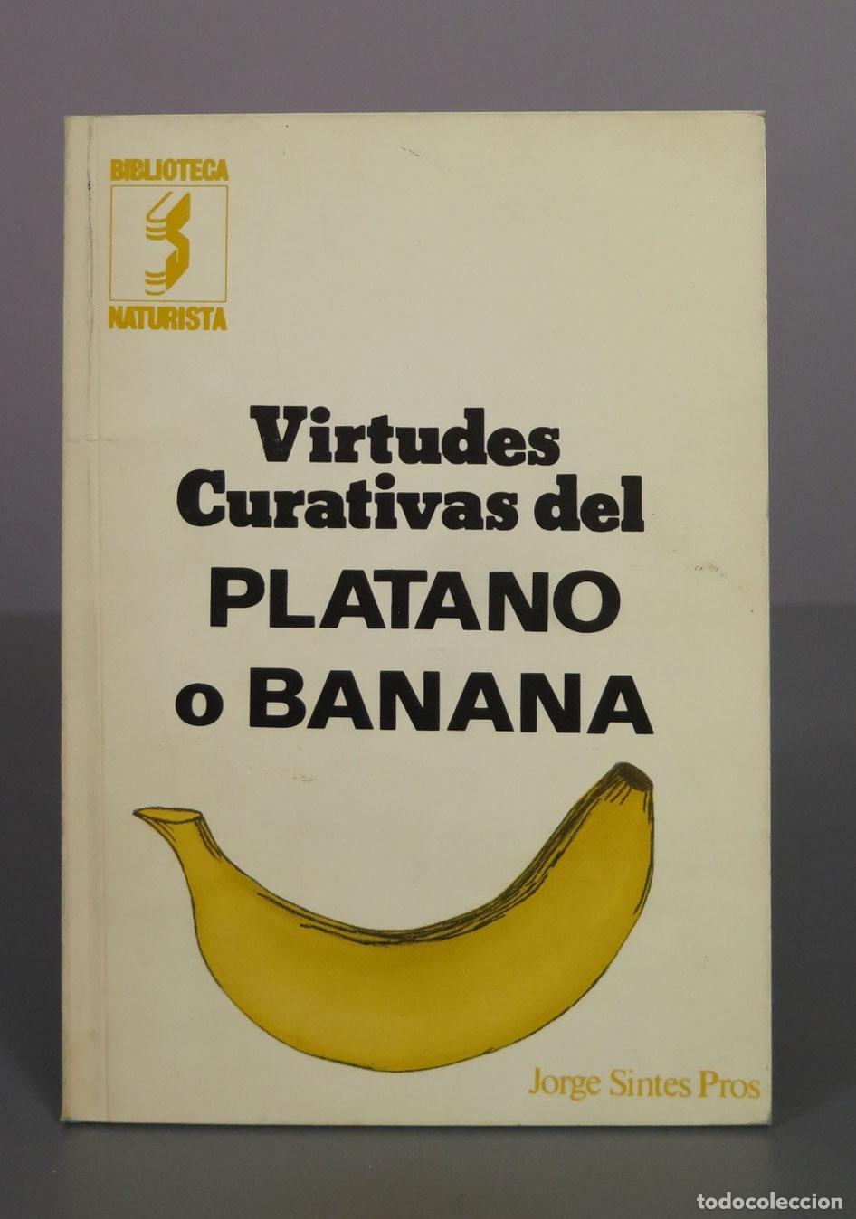 Libros de segunda mano: Virtudes Curativas del Pl&aacute;tano o Banana - Jorge Sintes Pros - Editorial Sintes