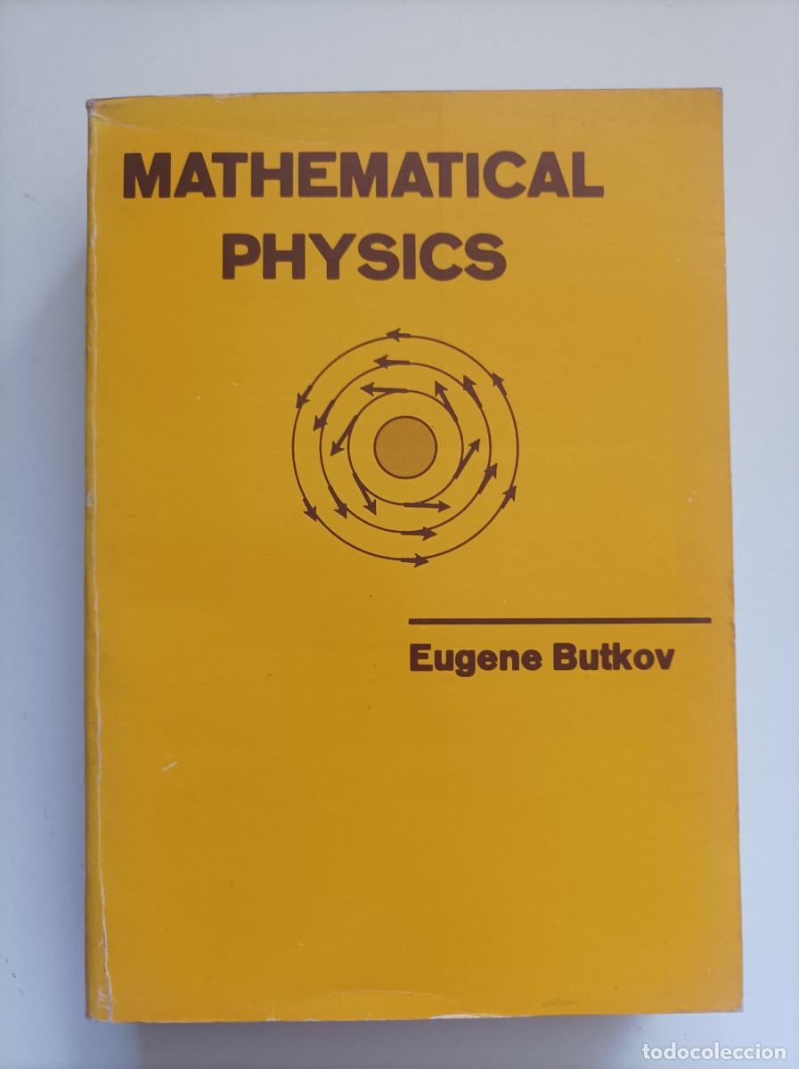 Libros de segunda mano de Ciencias: Mathematical Physics. Eugene Butkov. Editorial. Addison-Wesley Publishiing Company. 1973. EN INGLES