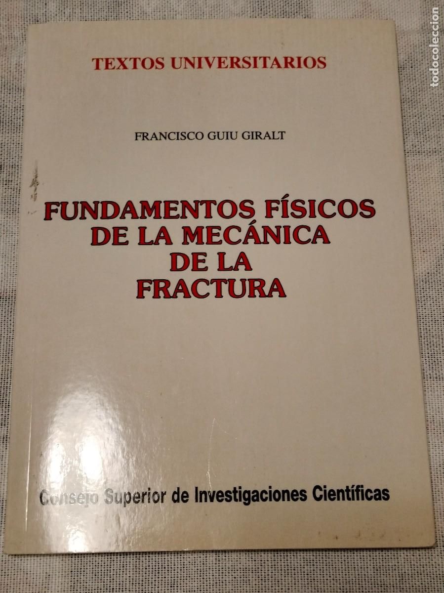 Libros de segunda mano de Ciencias: Fundamentos f&iacute;sicos de la mec&aacute;nica de la fractura Guiu Giralt, Francisco CSIC 1997