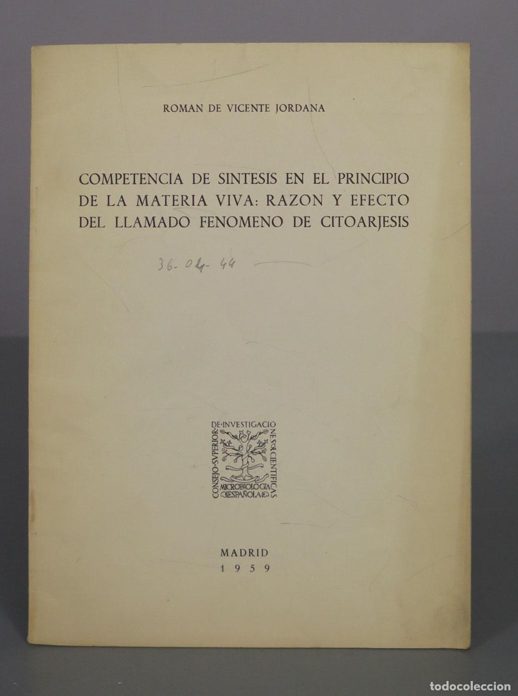 Libros de segunda mano: Competencia de s&iacute;ntesis en el principio de la materia viva - Rom&aacute;n de Vicente Jordana - Consejo Supe