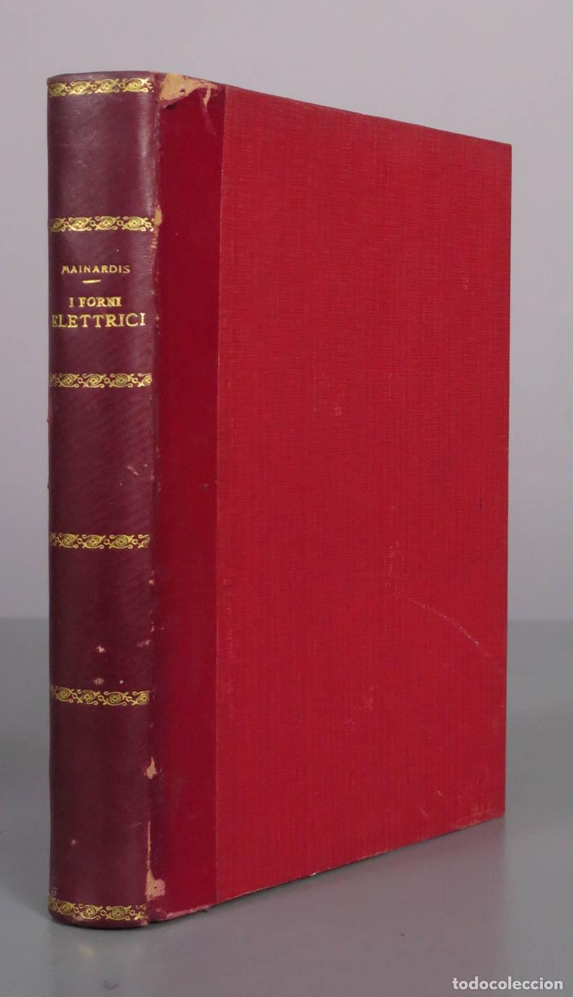 Second hand books of Sciences: I Forni Elettrici e le industrie elettrosiderurgiche, elettrometallurgiche, elettrochimiche - Mario